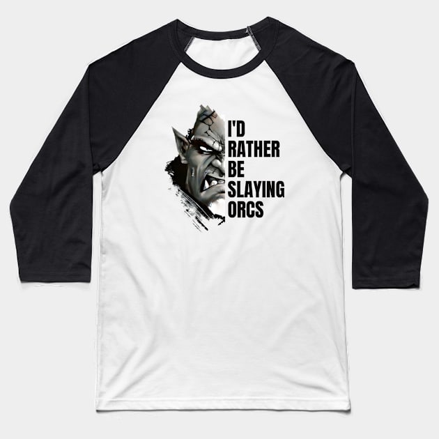 Id rather be slaying orcs - Fantasy Baseball T-Shirt by Fenay-Designs